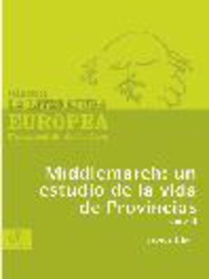 cover image of Middlemarch: un estudio de la vida de Provincias, Tomo 2
